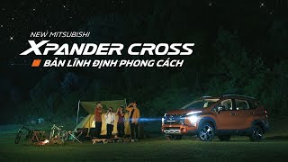 New Mitsubishi Xpander Cross - Bản Lĩnh Định Phong Cách