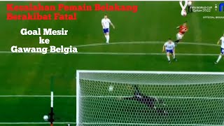 EGYPT vs BELGIUM|MESIR vs BELGIA|CUPLIKAN GOAL|PRE FIFA WORD CUP QATAR 2022
