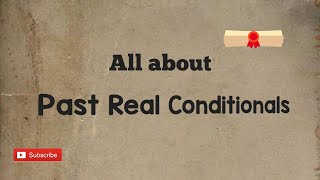 Past Real Conditionals