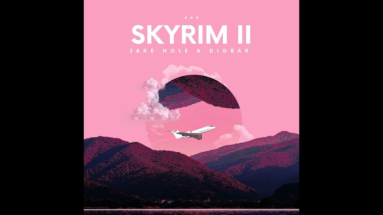 Jake Hole & DigBar- Skyrim II