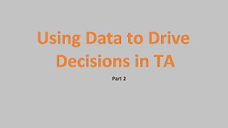 Using Data to Drive Decisions in TA   Part 2