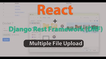 React + Django Rest Framework (DRF) - Multiple File Upload