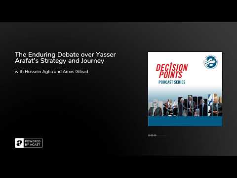 Decision Points S2 E7 The Enduring Debate Over Yasser Arafat S Strategy And Journey 