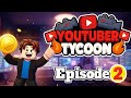 YouTuber Tycoon Episode 2 