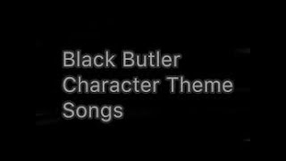 black butler character theme songs part 1