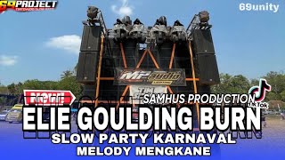 DJ PARTY KARNAVAL ELIE GOULDING BURN SLOW BAS MENGKANE