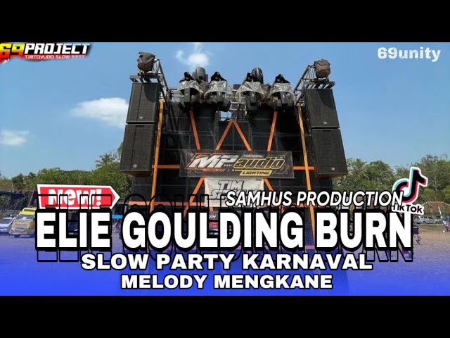 DJ PARTY KARNAVAL  ELIE GOULDING BURN SLOW BAS MENGKANE class=