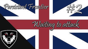 Persistent Frontier: #2: Waiting to Attack (Year Old Video)