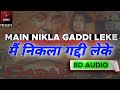 Main Nikla Gaddi Leke (8D Audio) - Gadar | Udit Narayan