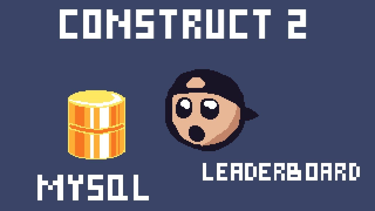 Como Crear Un Leaderboard En Construct 2 MySQL Leaderboard YouTube