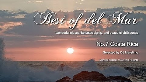 Best Of Del Mar - No.7 Costa Rica, Selected by DJ Maretimo, HD, 2014, Chillout Music Best Of Del Mar - No.7 Costa Rica, Selected by DJ Maretimo, HD, 2014, Chillout Music