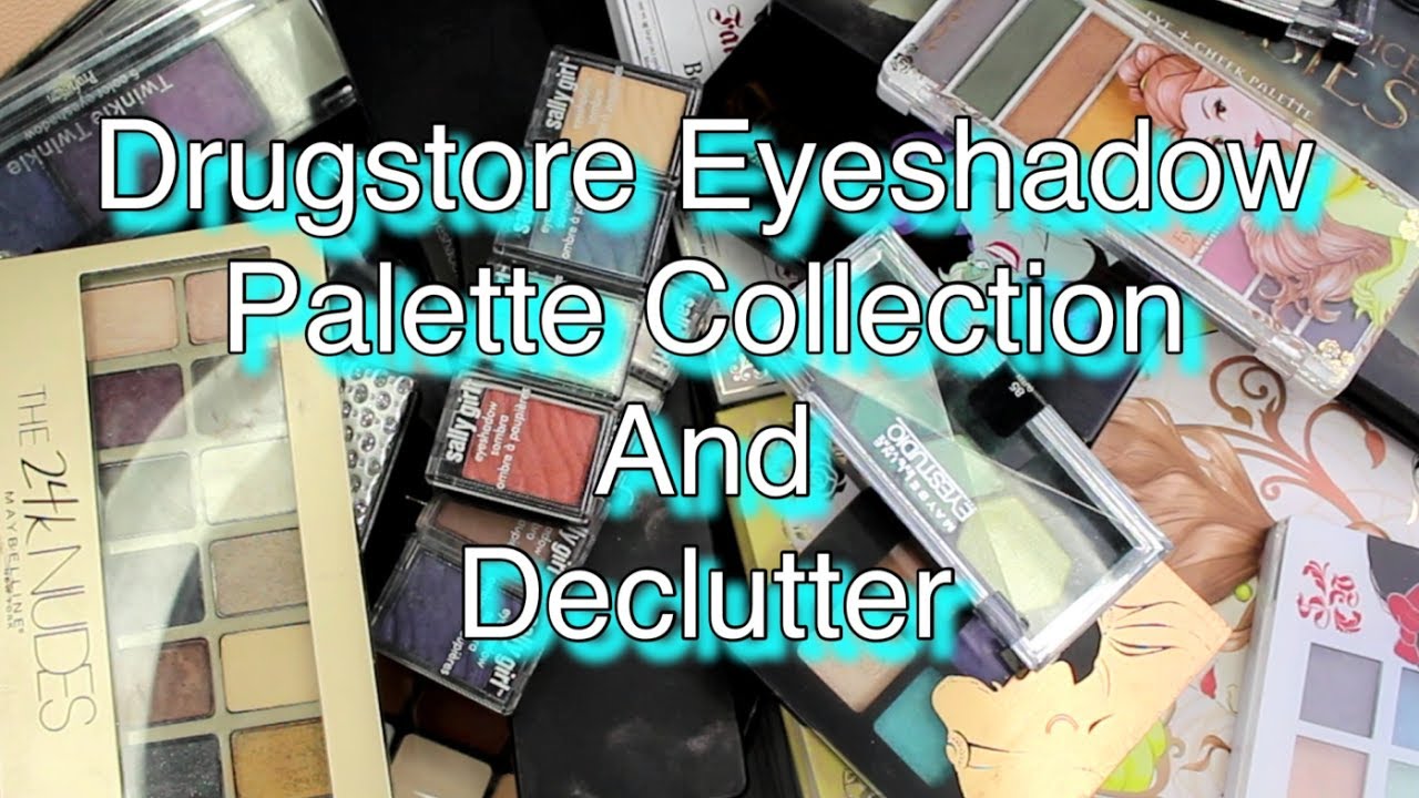 Drugstore Eyeshadow Palette Colletion and Declutter