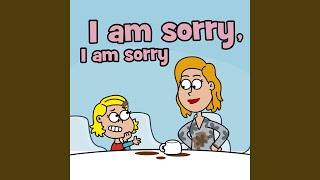 I Am Sorry, I Am Sorry