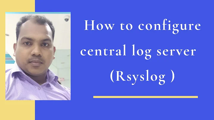 26.How to configure central log Server ( rsyslog)