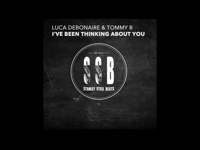 LUCA DEBONAIRE & TOMMY B - I'VE BEEN THINKING ABOUT YOU ( VoiceOfSimon Radio Edit)