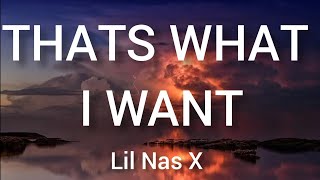 Lil Nas X - THATS WHAT I WANT LYRICS