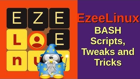 EzeeLinux BASH Scripts, Tweaks and Tricks.