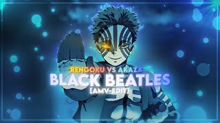 Akaza vs Rengoku - Black Beatles [Demon Slayer Edit-AMV]!