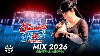 ELISABET FLORES Mix 2026 en Vivo (Central Aroma)⚡Master Mix Bolivia