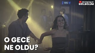O Gece Ne Oldu? 685. Bölüm