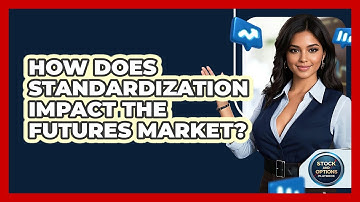 How Does Standardization Impact The Futures Market?