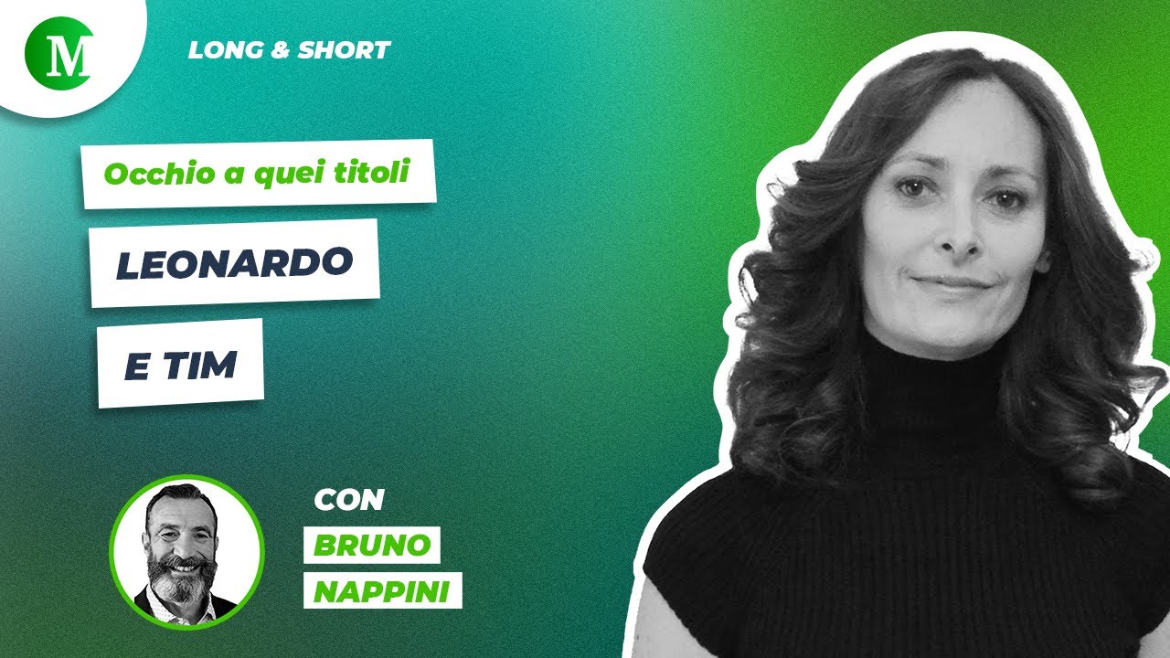 Occhio a quei titoli: Leonardo e TIM, con Bruno Nappini - Long & Short #45