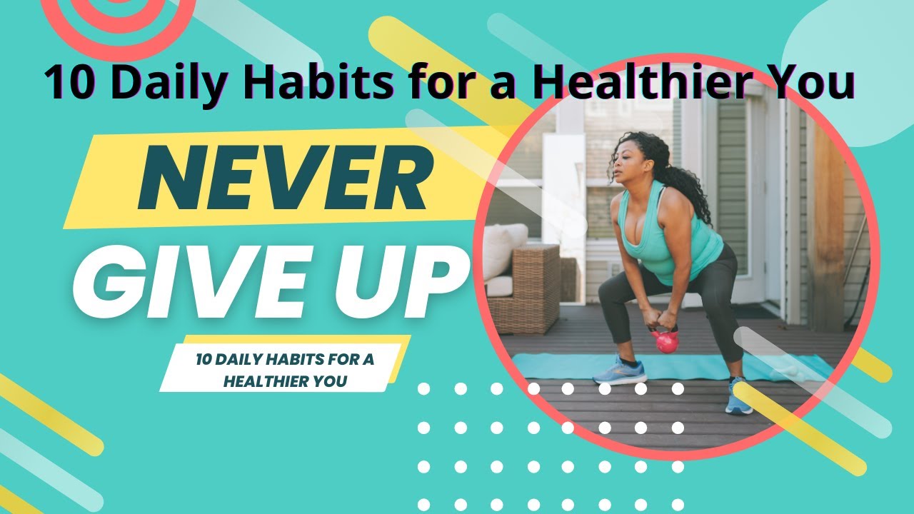 10 Daily Habits for a Healthier You - YouTube