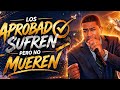 LOS APROBADO SUFREN PERO NO MUEREN. /EVANGELISTA JUAN AMADOR