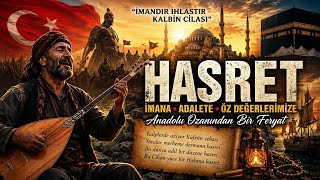 Hasret İmana, Adalete Ve Öz Değerlerimize Özlem Anadolu Ozanından Destansı Türkü