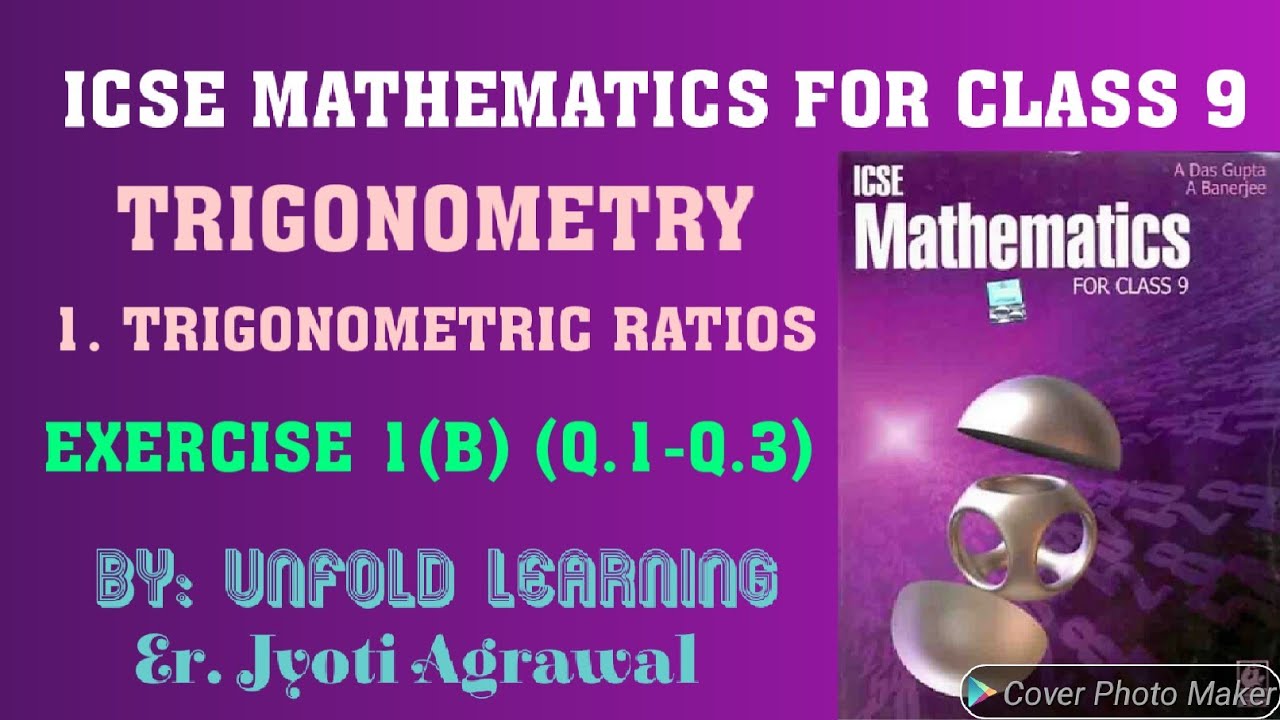 ICSE Mathematics for Class 9 A Das Gupta| Trigonometry |1. Trigonometric Ratios |Ex- 1(B)|Q.1-Q.3