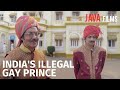 India's Illegal Gay Prince | Love and Sex in India Documentary