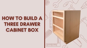 DIY Base Cabinet Box | How to Build a Three Drawer Base Cabinet