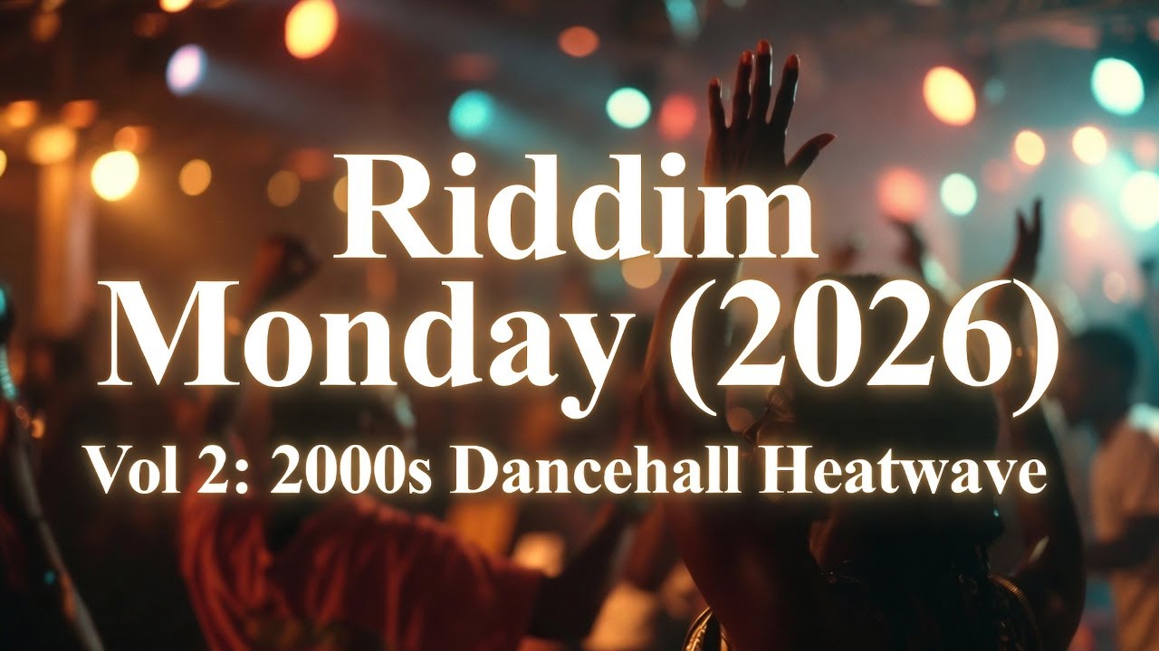 Riddim Monday (2026) Vol 2: 2000s Dancehall Heatwave - YouTube