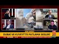 SON DAKİKA🚨Dubai ve Kuveyt'te Patlama Sesleri! Sahte Bayrak Operasyonu Mu?
