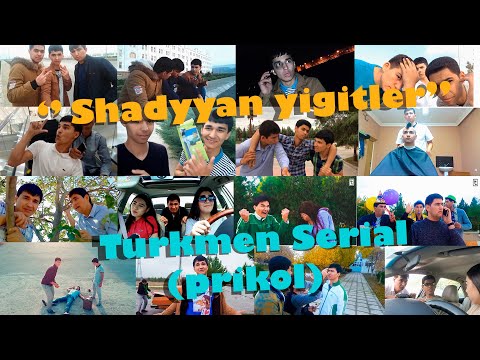 Shadyyan yigitler (Yaran Caryyew) - Turkmen Serial (komediya,prikol) 2016, 2017, 2018 yyllar.