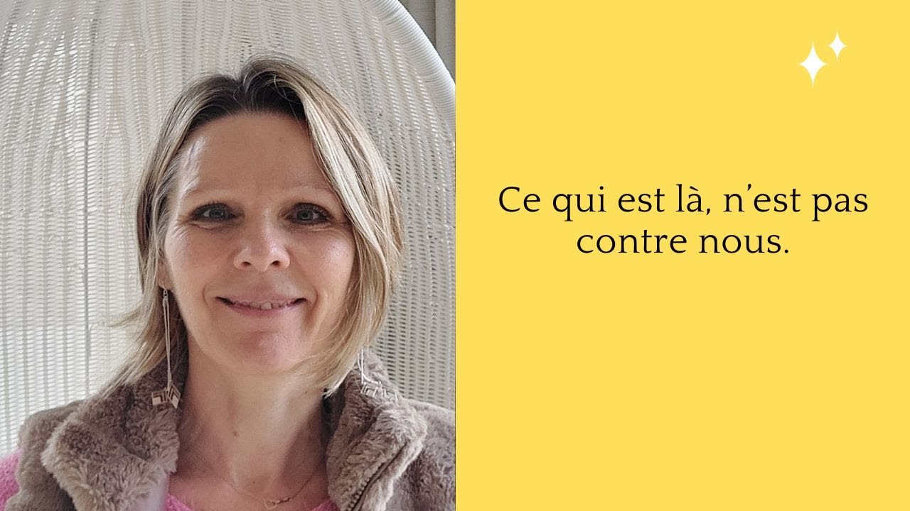 Et si ce que je vis n’était pas contre moi ?