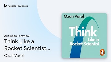 Think Like a Rocket Scientist: Simple… by Ozan Varol · Audiobook preview