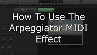 How to Apply the Arpeggiator MIDI Effect