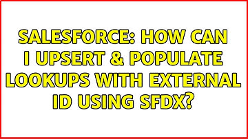 Salesforce: How can I upsert & populate Lookups with external Id using sfdx?