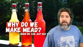 Why Do We Make Mead When We Can Just Buy It?
