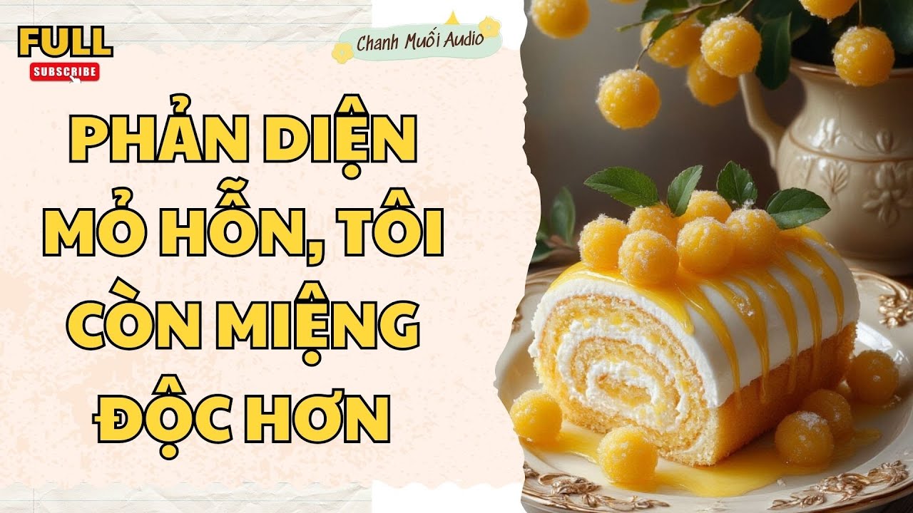 [FULL] PHẢN DIỆN MỎ HỖN, TÔI CÒN MIỆNG ĐỘC HƠN - TRUYỆN AUDIO