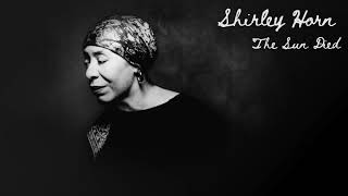 Shirley Horn - The Sun Died