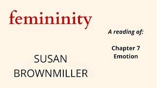 Femininity By Susan Brownmiller Ch 7 Emotion A Reading