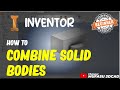 Inventor How To Combine Solid Bodies
