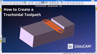 GibbsCAM Tech Tip: How to Create a Trochoidal Toolpath