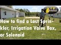 How to Find Locate a Lost Sprinkler Irrigation Valve Box, or Solenoid Using 2 Methods