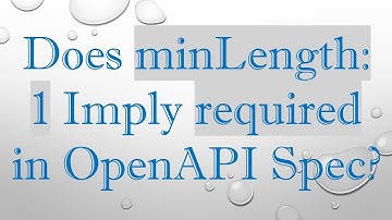 Does minLength: 1 Imply required in OpenAPI Spec?