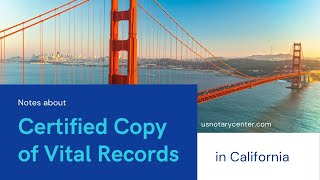 Notes about Certified Copy of Vital Records in California | usnotarycenter.com
