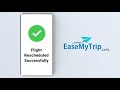 Easemytrip flight rescheduling process through mobile app