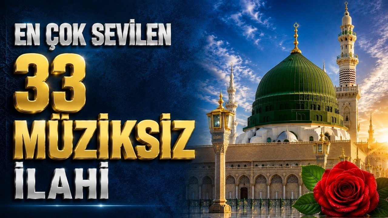 EN ÇOK SEVİLEN 33 MÜZİKSİZ İLAHİ | HAYIRLI CUMALAR | HUZUR VEREN MÜZİKSİZ İLAHİLER